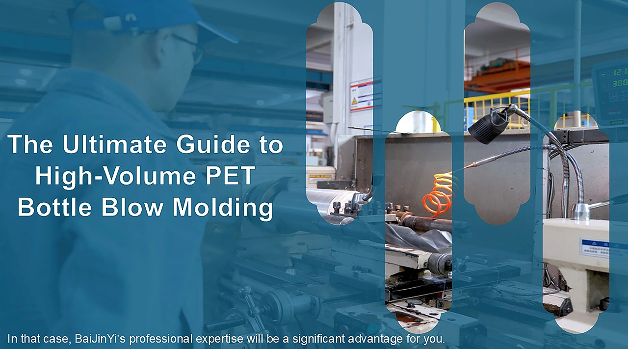 The Ultimate Guide to PET Bottle Blow Molding for High-Volume Production