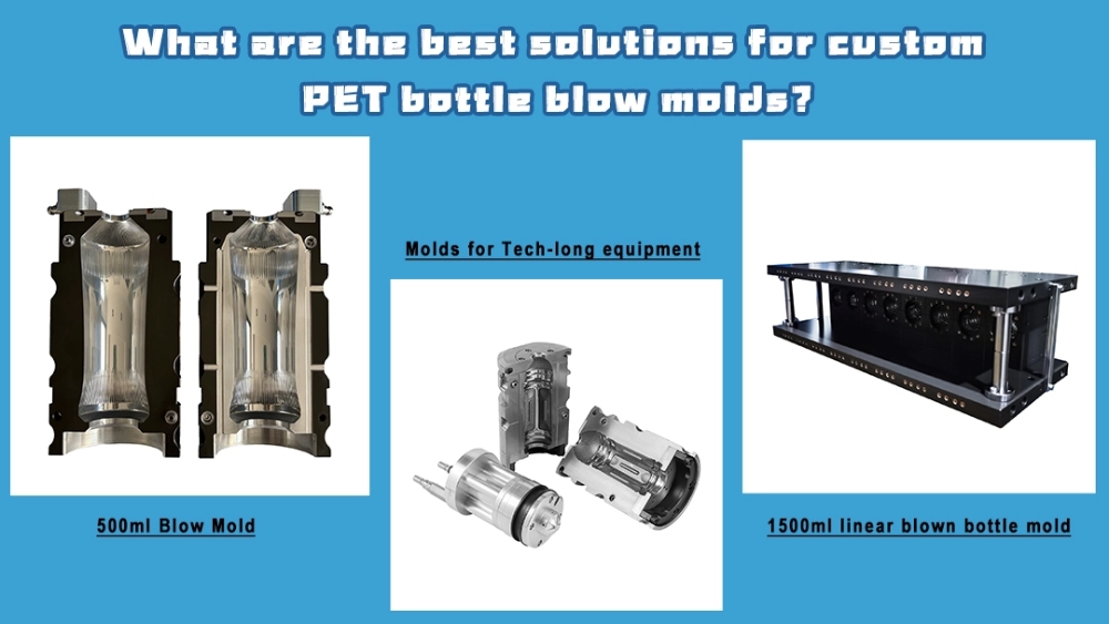 Which Solutions Are Best for a Custom Blow Mold for PET Bottles