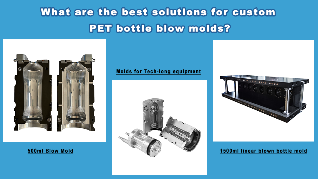 Which Solutions Are Best for a Custom Blow Mold for PET Bottles