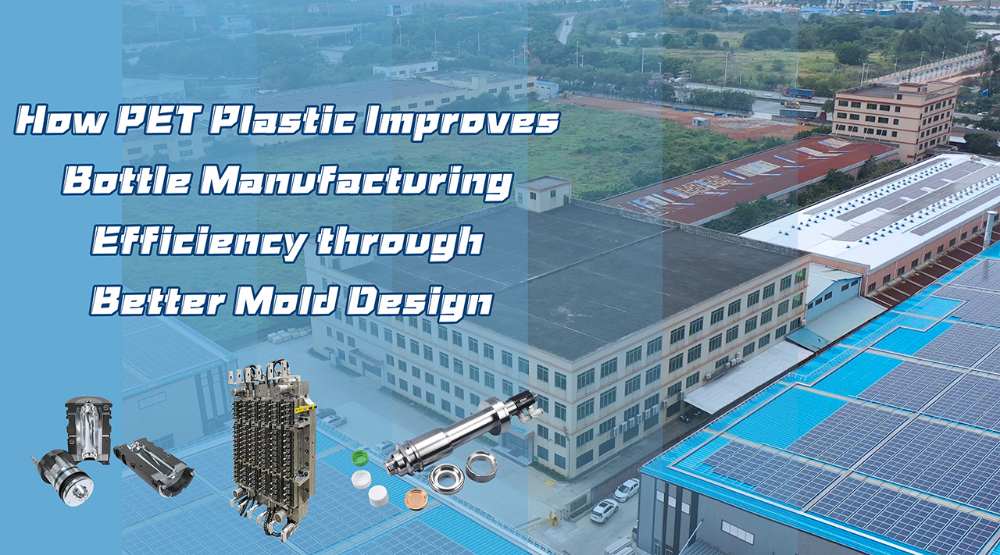 How PET Plastic Improves Bottle Manufacturing Efficiency Through Better Mold Design