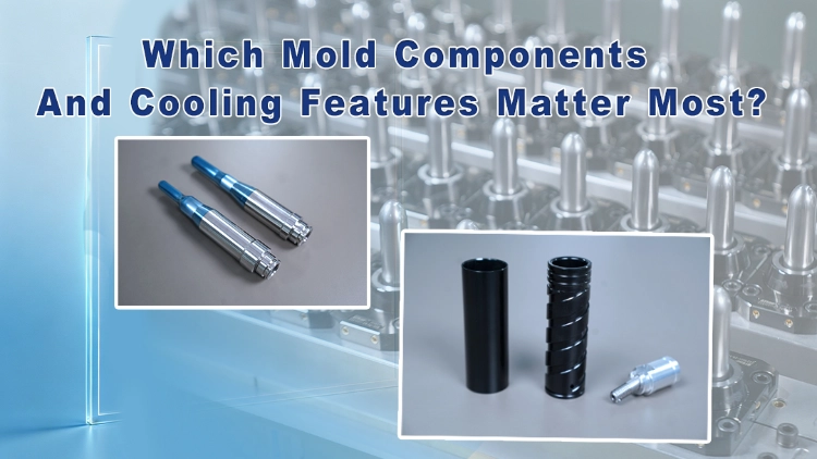Which Mold Components And Cooling Features Matter Most