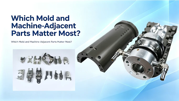 Which Mold and Machine-Adjacent Parts Matter Most