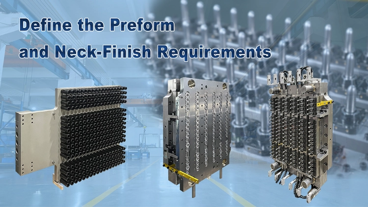 Define the Preform and Neck-Finish Requirements