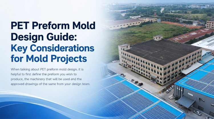 PET Preform Mold Design Guide: Key Considerations for Mold Projects PET Preform Mold Design Guide: Key Considerations for Mold Projects